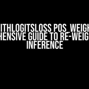 BCEWithLogitsLoss pos_weights: A Comprehensive Guide to Re-Weighting on Inference