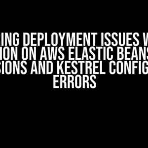 Conquering Deployment Issues with .NET Application on AWS Elastic Beanstalk: S3 Permissions and Kestrel Configuration Errors