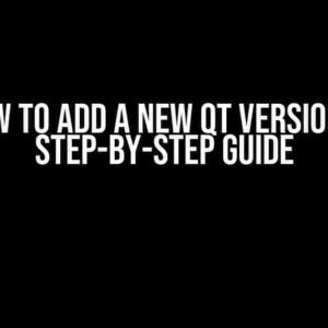 How to Add a New Qt Version: A Step-by-Step Guide