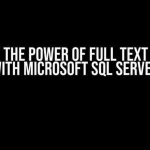 Unlock the Power of Full Text Search with Microsoft SQL Server