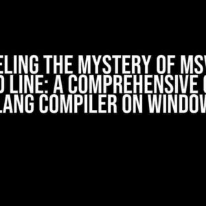 Unraveling the Mystery of MSVC-like Command Line: A Comprehensive Guide for Clang Compiler on Windows